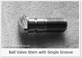 Ball Valve Stem with Single Groove